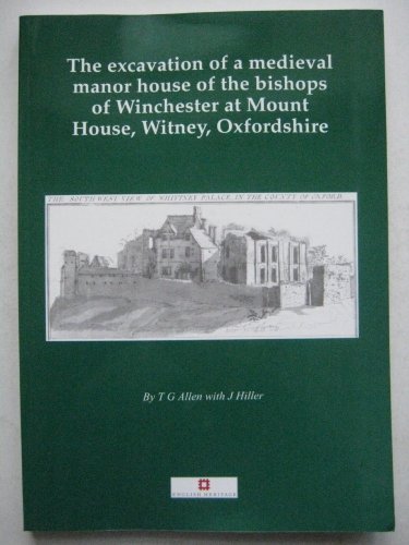 Beispielbild fr The Excavation of a Medieval Manor House of the Bishops of Winchester at Mount House, Witney, Oxfordshire (Thames Valley Landscapes Monographs) zum Verkauf von Books From California