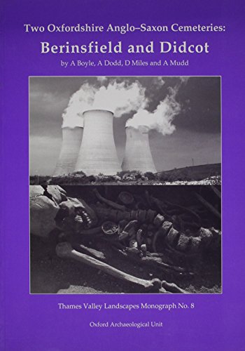 Two Oxfordshire Anglo-Saxon Cemeteries: Berinsfield and Didcot (Thames Valley Landscapes Monograph Series) (9780947816865) by Boyle, A.; Dodd, A.; Miles, D.; Mudd, A.