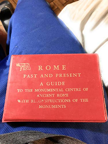 Rome Past and Present: A Guide to the Monumental Centre of Ancient Rome with Reconstructions of the Monuments (9780947818746) by Staccioli, R.A.