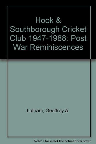 Hook & Southborough Cricket Club 1947-1988: Post War Reminiscences