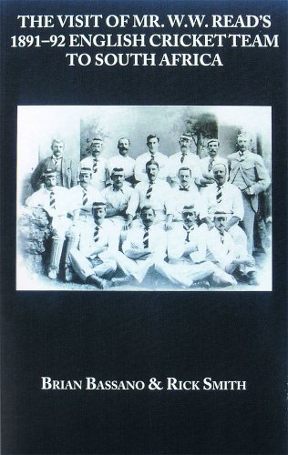 Visit of Mr. W. W. Read's 1891-92 English Cricket Team to South Africa (9780947821227) by Bassano, Brian; Smith, Rick