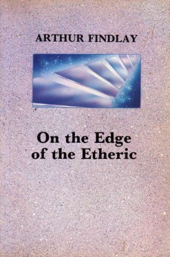 Imagen de archivo de On the Edge of the Etheric: Or, Survival After Death Scientifically Explained a la venta por Brit Books