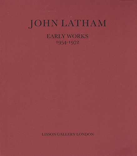 John Latham. Early Works. 1954-1972.