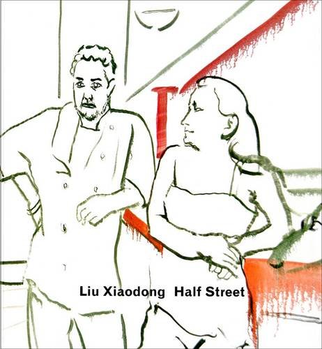 Stock image for Liu Xiaodong: Half Street for sale by Colin Martin Books