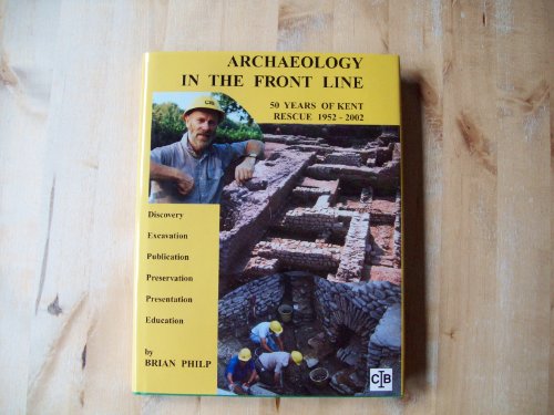 Archaeology In The Front Line: 50 Years Of Kent Rescue 1952 - 2002 (SCARCE HARDBACK FIRST EDITION...