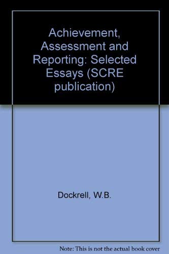 Achievement, Assessment and Reporting: Selected Essays