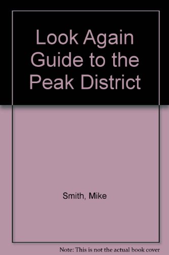 Look Again Guide to the Peak District (9780947848033) by Mike Smith