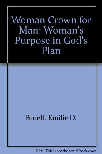 Beispielbild fr Woman Crown for Man: Woman's Purpose in God's Plan zum Verkauf von WorldofBooks