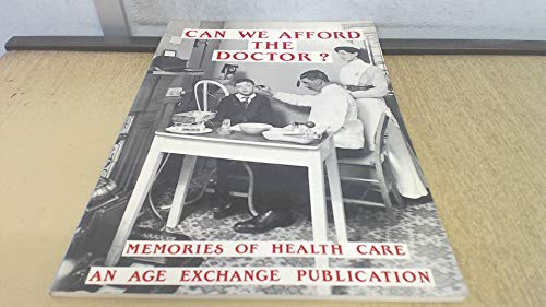 Stock image for Can We Afford the Doctor?: Pensioners' Memories of Health Care for sale by Lady Lisa's Bookshop