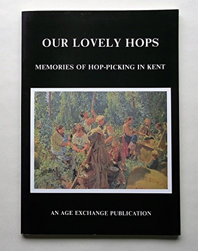 9780947860189: Our Lovely Hops: Memories of Hop-picking in Kent