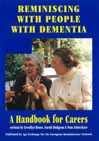 Reminiscing with people with dementia: a handbook for carers (9780947860257) by Bruce, Errollyn; Hodgson, Sarah; Schweitzer, Pam