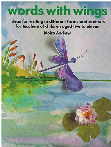 Words With Wings: Ideas for Writing in Different Forms and Contexts for Infants and Juniors (9780947882150) by Andrew, Moira