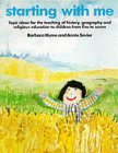 Beispielbild fr Starting with Me: Topic Ideas for the Teaching of History, Geography and Religious Education to Infants zum Verkauf von AwesomeBooks