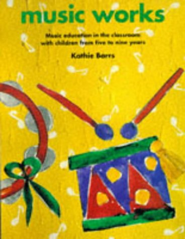 Beispielbild fr Music Works: Music Education in the Classroom with Children from Five to Nine Years zum Verkauf von WorldofBooks