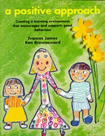 Beispielbild fr Positive Approach: Creating a Learning Environment That Encourages and Supports Good Behaviour (Belair Series) zum Verkauf von Wonder Book