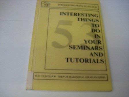 53 Interesting Things to Do in Seminars and Tutorials (9780947885076) by Etc. Habeshaw, Sue