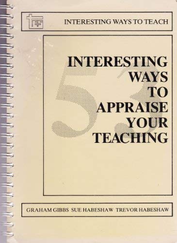 Interesting Ways to Appraise Your Teaching (9780947885250) by Graham Gibbs; Sue Habeshaw; Trevor Habeshaw
