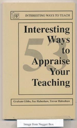 53 Interesting Ways to Appraise Your Teaching (Interesting Ways to Teach) (9780947885274) by Graham Gibbs; Sue Habeshaw