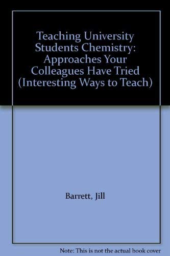 Beispielbild fr Interesting Ways to Teach: Teaching University Students Chemistry zum Verkauf von Anybook.com