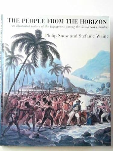 Imagen de archivo de The People from the Horizon : An Illustrated History of the Europeans Among the South Sea Islanders a la venta por Wonder Book