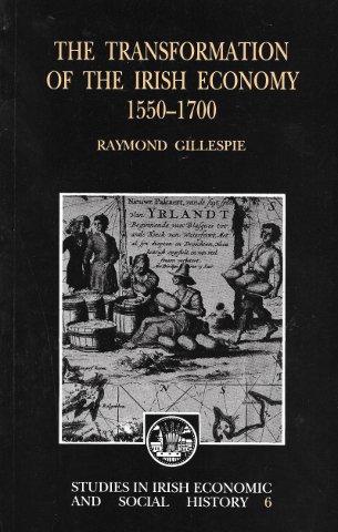 Imagen de archivo de Transformation of the Irish Economy, 1550-1700: No. 6. (Studies in Irish Economic and Social History) a la venta por WorldofBooks