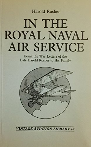Stock image for In the Royal Naval Air Service: Being the War Letters of the Late Harold Rosher to His Family for sale by Kisselburg Military Books