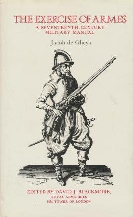 Beispielbild fr The Exercise of Armes: a Seventeenth Century Military Manual zum Verkauf von Shadow Books