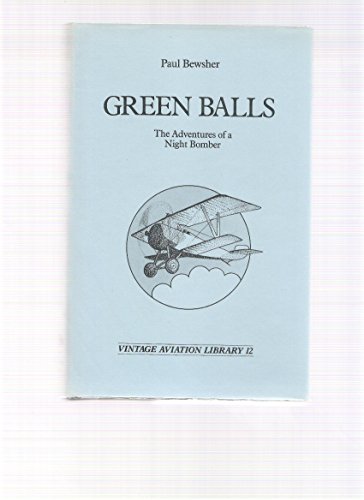 9780947898502: Green Balls: The Adventures of a Night Bomber: No 12 (Vintage aviation library)