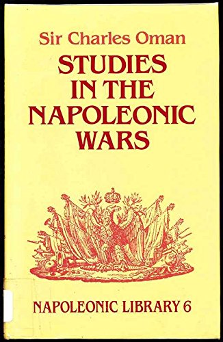 Studies in the Napoleonic Wars (Napoleonic Library) (9780947898632) by Oman, Charles