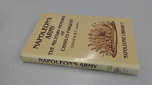 NAPOLEON'S ARMY THE MILITARY MEMOIRS OF CHARLES PARQUIN