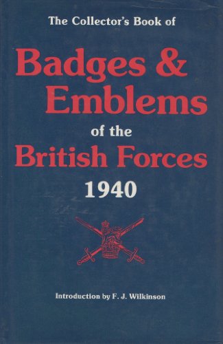 Stock image for The Collector's Book of Badges and Emblems of the British Forces 1940 for sale by WorldofBooks