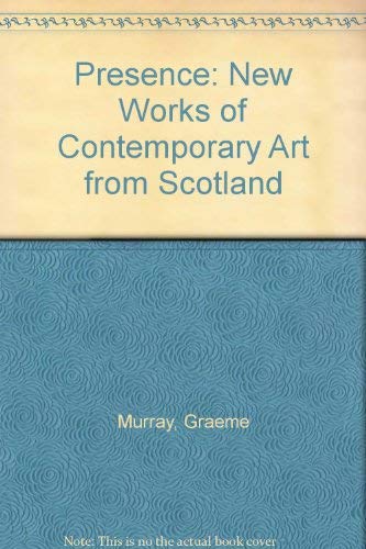 Imagen de archivo de Presence: New Works of Contemporary Art from Scotland a la venta por WorldofBooks