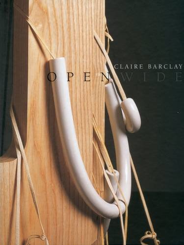 Claire Barclay: Open Wide (9780947912642) by Fiona Bradley