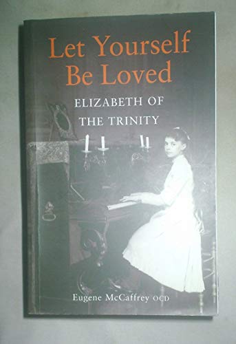 Beispielbild fr Let Yourself be Loved: Elizabeth of the Trinity zum Verkauf von WorldofBooks
