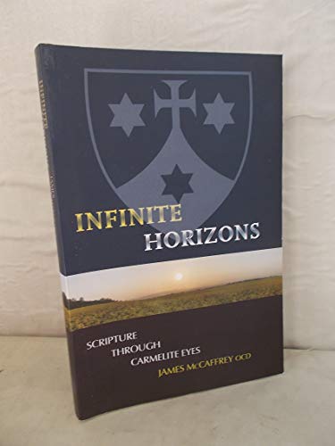 9780947916138: Infinite Horizons: Scripture Through Carmelite Eyes