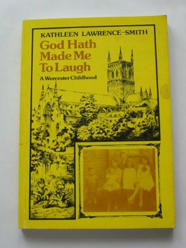 Imagen de archivo de God Hath Made Me to Laugh: An Autobiographical Story of Life Between the Wars in Worcester a la venta por Salsus Books (P.B.F.A.)