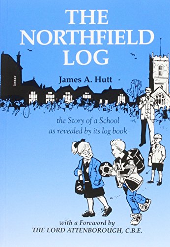 Beispielbild fr Northfield Log: The Story of a School as Revealed by Its Log Book zum Verkauf von WorldofBooks