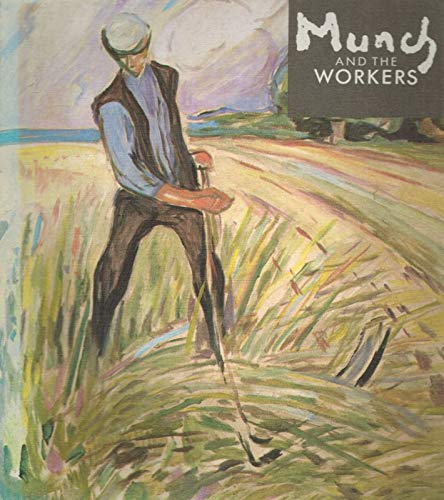 Stock image for Munch and the workers: The exhibition was opened by Her Royal Highness Princess Astrid of Norway on 2 October 1984 for sale by Better World Books