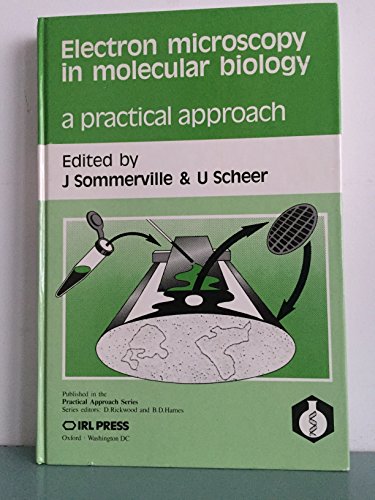 9780947946647: Electron Microscopy in Molecular Biology: A Practical Approach (Practical Approach Series)
