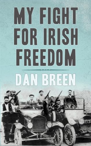 Beispielbild fr My Fight For Irish Freedom: Dan Breen's Autobiography zum Verkauf von Wonder Book