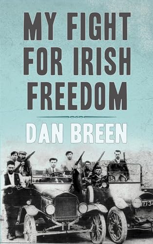 My Fight For Irish Freedom:: Dan Breen's Autobiography