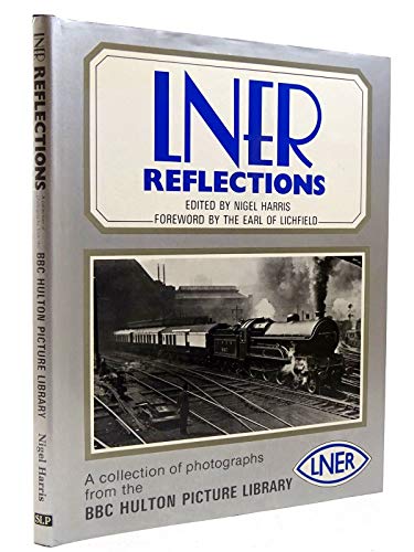 Stock image for LNER Reflections: A Collection of Photographs from the Hulton Picture Library (Reflections) for sale by MusicMagpie