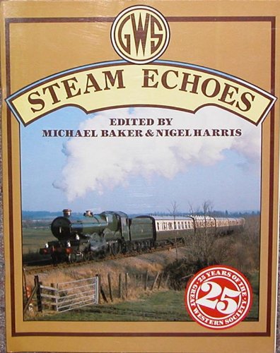 Beispielbild fr Steam Echoes: Twenty-fifth Anniversary of the Great Western Society GWR zum Verkauf von Reuseabook
