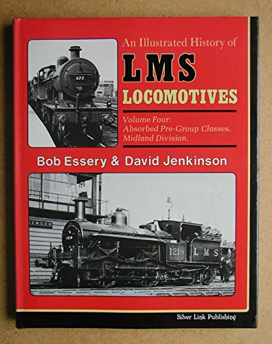 Imagen de archivo de An Illustrated History of L.M.S.Locomotives: Absorbed Pre-group Classes, Midland Division v. 4 a la venta por AwesomeBooks