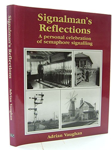 Beispielbild fr Signalman's Reflections: Personal Celebration of Semaphore Signalling zum Verkauf von WorldofBooks