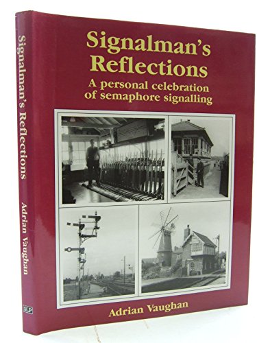 Imagen de archivo de Signalman's Reflections: Personal Celebration of Semaphore Signalling a la venta por WorldofBooks