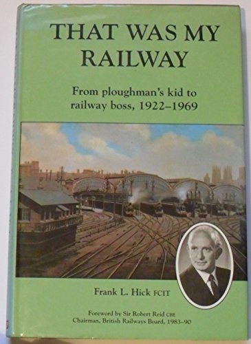 Imagen de archivo de That Was My Railway: From Ploughman's Kid to Railway Boss, 1922-69 a la venta por WorldofBooks