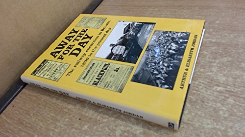 Beispielbild fr Away for the Day: Railway Excursion in Britain, 1830 to the Present Day zum Verkauf von Aynam Book Disposals (ABD)