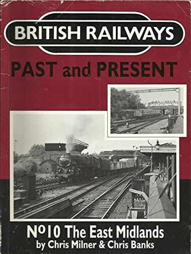 9780947971656: East Midlands (No. 10) (British Railways Past & Present)