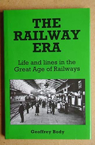 Stock image for The Railway Era: Life and Lines in the Great Age of Railways for sale by WorldofBooks